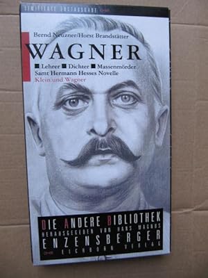 Seller image for Wagner. Lehrer - Dichter - Massenmrder. Samt Hermann Hesses Novelle 'Klein und Wagner'. for sale by Antiquariat Schrter -Uta-Janine Strmer