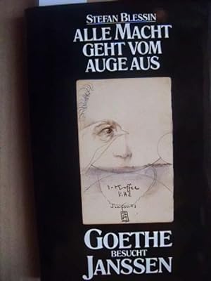 Alle Macht geht vom Auge aus. Goethe besucht Janssen. Eine Erzählung. Zeichnungen von Horst Janssen.