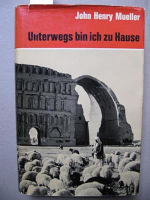 Unterwegs bin ich zu Hause. Ein Globetrotter und Ingenieur im Orient, Balkan und in Aethiopien.