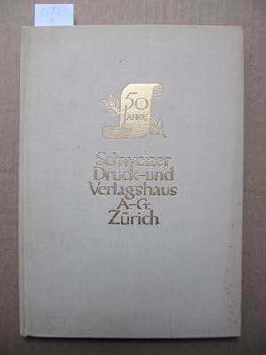 50 Jahre Schweizer Druck- und Verlagshaus A.-G. 1907 - 1957. Den Freunden des Verlages als Jubilä...