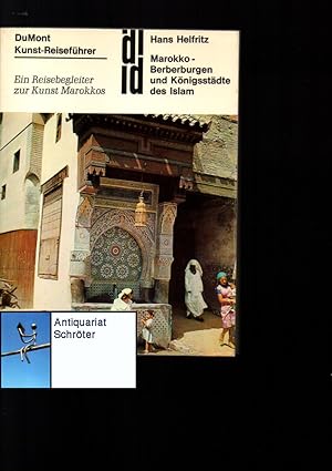 Marokko - Berberburgen und Königsstädte des Islam. Ein Reisebegleiter zur Kunst Marokkos.