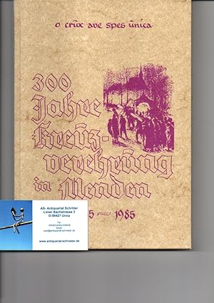 300 Jahre Kreuzverehrung in Menden. 1685 - 1985.