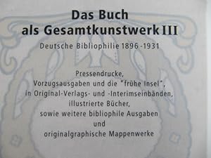 Das Buch als Gesamtkunstwerk III. Deutsche Bibliophile 1896 - 1931. Pressendrucke, Vorzugsausgabe...