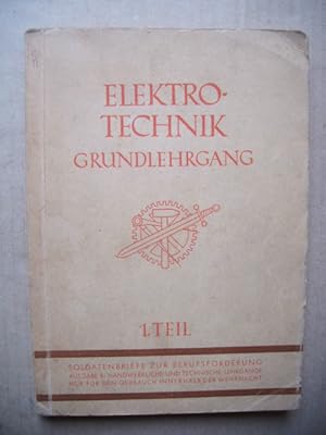 Imagen del vendedor de Elektrotechnik Grundlehrgang. 1. Teil. (Soldatenbriefe zur Berufsfrderung. Ausgabe B: Handwerkliche und technische Lehrgnge). a la venta por Antiquariat Schrter -Uta-Janine Strmer