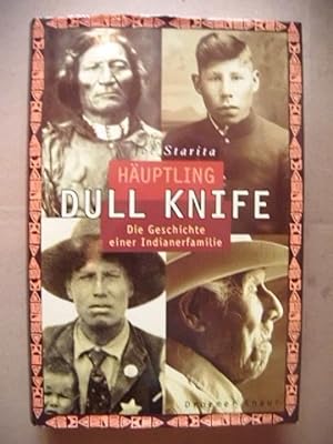 Häuptling Dull Knife. Die Geschichte einer Indianerfamilie. Aus dem Amerikanischen von Margit End...