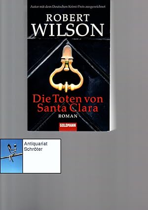 Image du vendeur pour Die Toten von Santa Clara. Roman. OT: The silent and the damned. Aus dem Englischen bersetzt von Kristian Lutze. mis en vente par Antiquariat Schrter -Uta-Janine Strmer