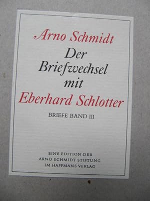 Seller image for Arno Schmidt - Der Briefwechsel mit Eberhard Schlotter. Briefe Band 3. for sale by Antiquariat Schrter -Uta-Janine Strmer