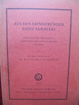 Aus den Erinnerungen eines Sammlers. Nebst einem Verzeichnis seltener und interessanter Bücher.