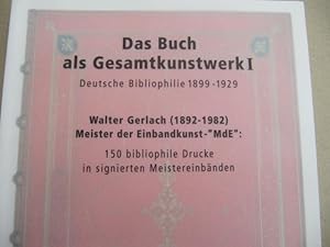 Das Buch als Gesamtkunstwerk I. Deutsche Bibliophile 1899 - 1929. Walter Gerlach (1892-1982) - Me...