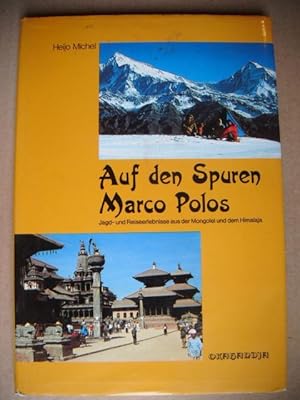 Auf den Spuren Marco Polos. Jagd- und Reiseerlebnisse aus der Mongolei und dem Himalaja.