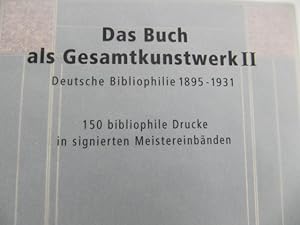 Das Buch als Gesamtkunstwerk II. Deutsche Bibliophile 1895 - 1931. 150 bibliophile Drucke in sign...