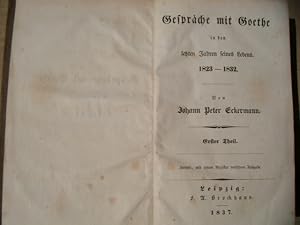 Gespräche mit Goethe in den letzten Jahren seines Lebens. 1823 - 1832. Erster Theil.