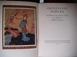 Prinzessin Badura. Ein Märchen aus dem Arabischen mit 10 Bildern von Edmund Dulac.