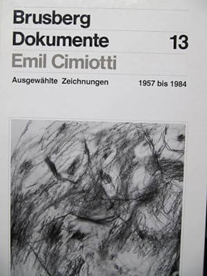 Emil Cimiotti. Ausgewählte Zeichnungen 1957 bis 1984. Mit Texten von Siegfried Salzmann und Diete...