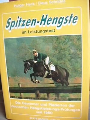 Seller image for Spitzen-Hengste im Leistungstest. Die Gewinner und Plazierten der deutschen Hengstleistungs-Prfungen seit 1980. for sale by Antiquariat Schrter -Uta-Janine Strmer