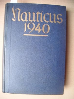 Nauticus 1940. Jahrbuch für Deutschlands Seeinteressen. Herausgegeben auf Veranlassung der Kriegs...