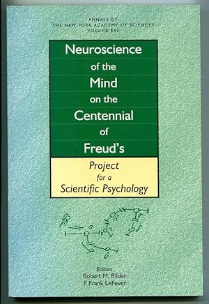 Image du vendeur pour Neuroscience of the Mind on the Centennial of Freud's Project for a Scientific Psychology. Annals of the New York Academy of Sciences, Volume 843 mis en vente par Antikvariat Valentinska