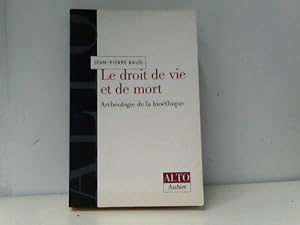 Le droit de vie et de mort. Archéologie de la bioéthique (Alto)