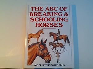 The ABC of Breaking and Schooling Horses