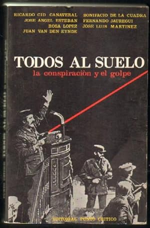 Imagen del vendedor de TODOS AL SUELO. LA CONSPIRACION Y EL GOLPE a la venta por Librera Raimundo