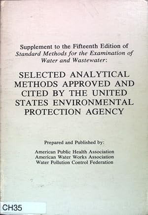 Immagine del venditore per Selected Analytical Methods approved and cited by the United States Environmental Protection Agency; Supplement to the Fifteenth Edition of Standard Methods for the Examination of Water and Wastewater; venduto da books4less (Versandantiquariat Petra Gros GmbH & Co. KG)