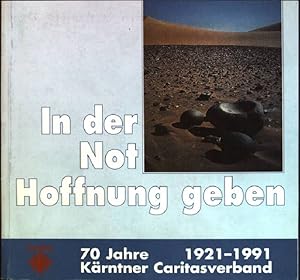 Imagen del vendedor de In der Not Hoffnung geben: 70 Jahre Krntner Caritasverband 1921-1991 Helfen im Wandel der Zeit; III a la venta por books4less (Versandantiquariat Petra Gros GmbH & Co. KG)