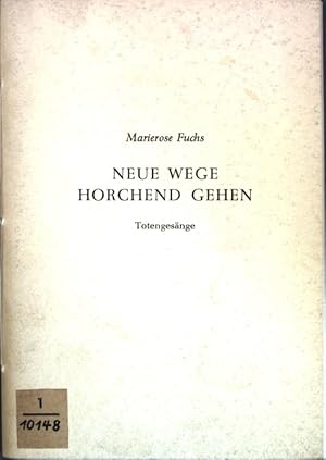 Imagen del vendedor de Neue Wege horchend gehen: Totengesnge. (SIGNIERTES EXEMPLAR)m a la venta por books4less (Versandantiquariat Petra Gros GmbH & Co. KG)