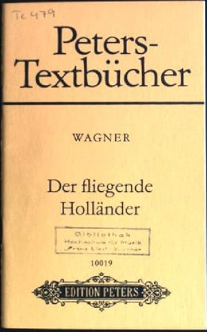 Der fliegender Holländer: romantische Oper in drei Aufzüge Edition Peters; 10019