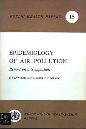 Bild des Verkufers fr Epidemiology of Air Pollution; Report on a Symposium. Public Health Papers 15; zum Verkauf von books4less (Versandantiquariat Petra Gros GmbH & Co. KG)