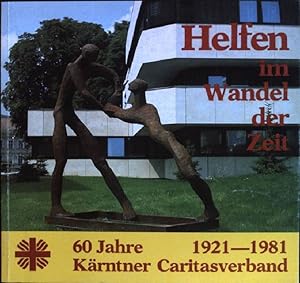 Imagen del vendedor de Helfen im Wandel der Zeit: 60 Jahre Krntner Caritasverband 1921-1981 a la venta por books4less (Versandantiquariat Petra Gros GmbH & Co. KG)