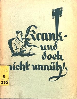 Image du vendeur pour Krank-und doch nicht unntz! Den Kranken gewidmet. mis en vente par books4less (Versandantiquariat Petra Gros GmbH & Co. KG)