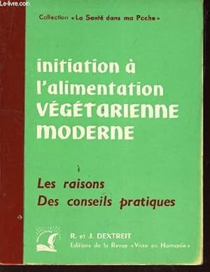 Seller image for INITIATION A L'ALIMENTATION VEGETARIENNE MODERNE - LES RIASONS DES CONSEILS PRATIQUES / COLLECTION "LA SANTE DANS MA POCHE". for sale by Le-Livre