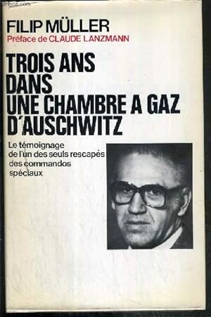 Seller image for TROIS ANS DANS UNE CHAMBRE A GAZ D'AUSCHWITZ - LE TEMOIGNAGE DE L'UN DES SEULS RESCAPES DES COMMANDOS SPECIAUX for sale by Le-Livre