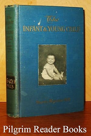 The Infant and Young Child: Its Care and Feeding from Birth Until School Age. A Manual for Mothers.