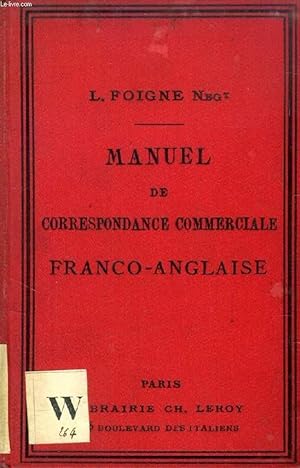 Bild des Verkufers fr MANUEL DE CORRESPONDANCE COMMERCIALE FRANCO-ANGLAISE EN UNE SERIE DE 30 LECONS PRATIQUES zum Verkauf von Le-Livre