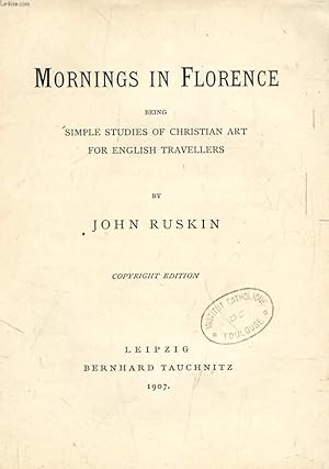Seller image for MORNINGS IN FLORENCE, BEING SIMPLE STUDIES OF CHRISTIAN ART FOR ENGLISH TRAVELLERS (TAUCHNITZ EDITION, COLLECTION OF BRITISH AND AMERICAN AUTHORS, VOL. 3896) for sale by Le-Livre