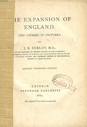 Bild des Verkufers fr THE EXPANSION OF ENGLAND, TWO COURSES OF LECTURES (TAUCHNITZ EDITION, COLLECTION OF BRITISH AND AMERICAN AUTHORS) zum Verkauf von Le-Livre