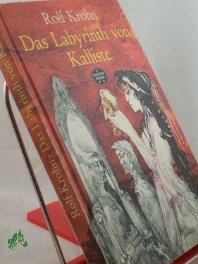 Bild des Verkufers fr Das Labyrinth von Kalliste : Roman / Rolf Krohn zum Verkauf von Antiquariat Artemis Lorenz & Lorenz GbR