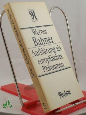 Bild des Verkufers fr Aufklrung als europisches Phnomen : berblick u. Einzeldarst. / Werner Bahner zum Verkauf von Antiquariat Artemis Lorenz & Lorenz GbR