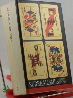 Bild des Verkufers fr Surrealismus in Paris : 1919 - 1939 , e. Lesebuch , aus d. Franz. / hrsg. u. mit e. Essay von Karlheinz Barck zum Verkauf von Antiquariat Artemis Lorenz & Lorenz GbR