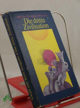 Imagen del vendedor de Die dritte Zivilisation : utop. Erzhlung / Arkadi u. Boris Strugazki. Aus d. Russ. von Aljonna Mckel. Illustrationen von Jutta Hellgrewe a la venta por Antiquariat Artemis Lorenz & Lorenz GbR