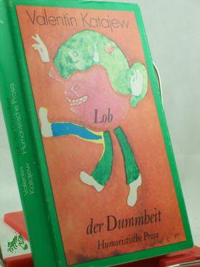 Seller image for Lob der Dummheit : humorist. Prosa for sale by Antiquariat Artemis Lorenz & Lorenz GbR
