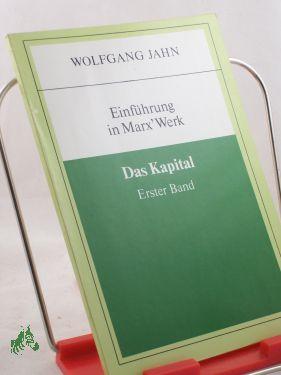 Bild des Verkufers fr Einfhrung in Marx, Werk , Das Kapital, / Wolfgang Jahn zum Verkauf von Antiquariat Artemis Lorenz & Lorenz GbR