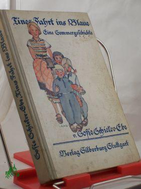 Seller image for Tines Fahrt ins Blaue : Eine Sommergeschichte / Sofie Schieker-Ebe for sale by Antiquariat Artemis Lorenz & Lorenz GbR