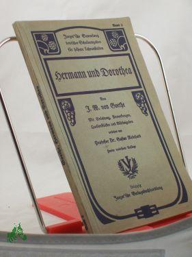 Seller image for Hermann und Dorothea / J. W. von Goethe. Mit Einl. Anm. u. Quellenstcken vers. v. Gustav Reinhard for sale by Antiquariat Artemis Lorenz & Lorenz GbR