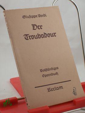 Seller image for Der Troubadour : Oper in 4 Aufz. , Vollst. Opern-Buch / Giuseppe Verdi. Durchgearb. u. hrsg. v. Georg Richard Kruse for sale by Antiquariat Artemis Lorenz & Lorenz GbR