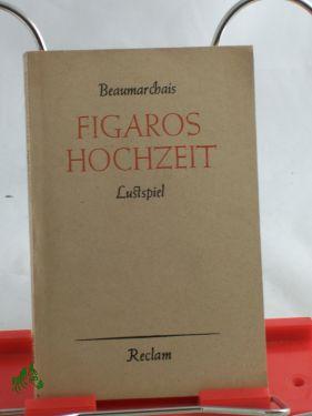 Imagen del vendedor de Figaros Hochzeit oder Der tolle Tag : Lustspiel in 5 Akten / Beaumarchais. Aus d. Franz. bertr. v. Alice u. Hans Seiffert a la venta por Antiquariat Artemis Lorenz & Lorenz GbR