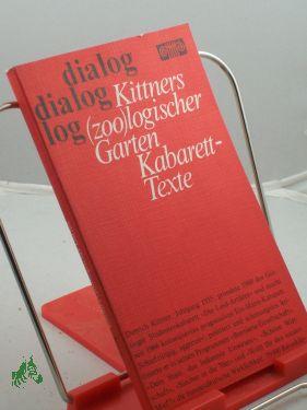 Imagen del vendedor de Kittners (zoo)logischer Garten : Kabarett-Texte / von Dietrich Kittner. Mit e. Vorw. von Gnter Wallraff a la venta por Antiquariat Artemis Lorenz & Lorenz GbR