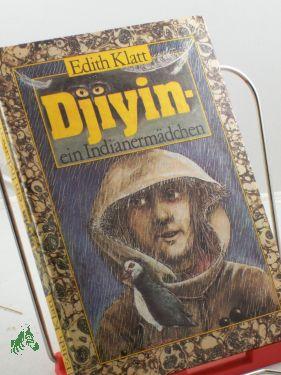 Image du vendeur pour Djiyin - ein Indianermdchen / Edith Klatt mis en vente par Antiquariat Artemis Lorenz & Lorenz GbR