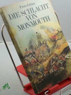 Seller image for Die Schlacht von Monmouth : Friedrich Wilhelm von Steuben in Amerika / Franz Fabian for sale by Antiquariat Artemis Lorenz & Lorenz GbR